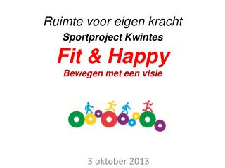 Ruimte voor eigen kracht Sportproject Kwintes Fit &amp; Happy Bewegen met een visie