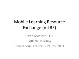 Mobile Learning Resource Exchange ( mLRE )