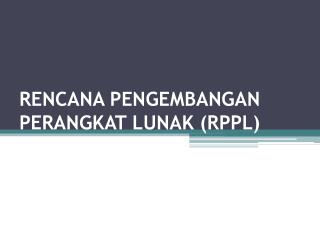 RENCANA PENGEMBANGAN PERANGKAT LUNAK (RPPL )