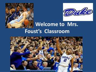 Welcome to Mrs. Foust’s Classroom