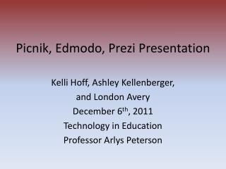 Picnik , Edmodo , Prezi Presentation