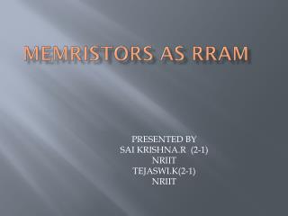 MEMRISTORS AS RRAM