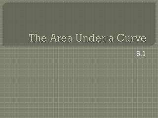 The Area Under a Curve