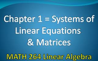 Chapter 1 = Systems of Linear Equations &amp; Matrices