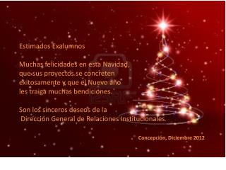 Estimados Exalumnos Muchas felicidades en esta Navidad, que sus proyectos se concreten