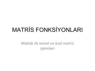 MATRİS FONKSİYONLARI