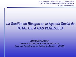 La Gestión de Riesgos en la Agenda Social de TOTAL OIL &amp; GAS VENEZUELA
