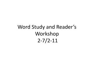Word Study and Reader’s Workshop 2 -7/2-11