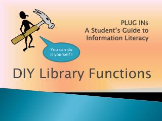 PLUG INs A Student’s Guide to Information Literacy