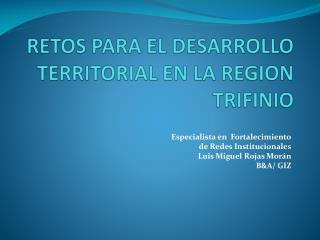 RETOS PARA EL DESARROLLO TERRITORIAL EN LA REGION TRIFINIO