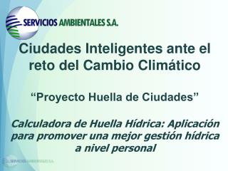 Ciudades Inteligentes ante el reto del Cambio Climático “Proyecto Huella de Ciudades”