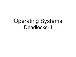 Operating Systems Deadlocks-II