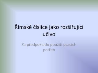 Římské číslice jako rozšiřující učivo