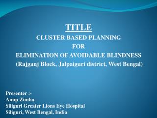 TITLE CLUSTER BASED PLANNING FOR ELIMINATION OF AVOIDABLE BLINDNESS