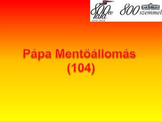 Pápa Mentőállomás (104)