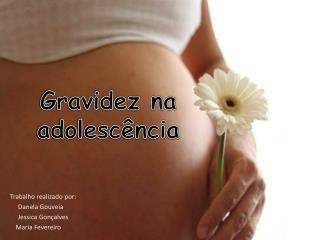 Trabalho realizado por: Danela Gouveia Jessica Gonçalves Maria Fevereiro