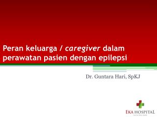 Peran keluarga / caregiver dalam perawatan pasien dengan epilepsi