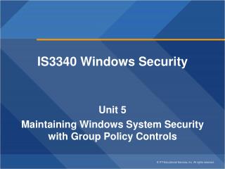 IS3340 Windows Security Unit 5 Maintaining Windows System Security with Group Policy Controls