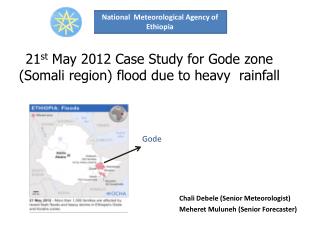 21 st May 2012 Case Study for Gode zone (Somali region) flood due to heavy rainfall