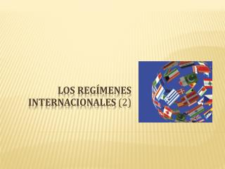 Los regímenes Internacionales (2)