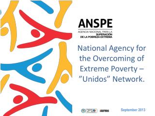 National Agency for the Overcoming of Extreme Poverty –”Unidos” Network.