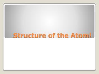 Structure of the Atom!