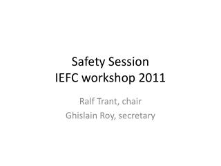Safety Session IEFC workshop 2011