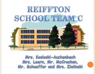 Mrs. Kosloski-Auchenbach Mrs. Learn, Mr. McCracken, Mr. Schaeffer and Mrs. Zielinski