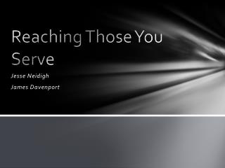 Reaching Those You Serve