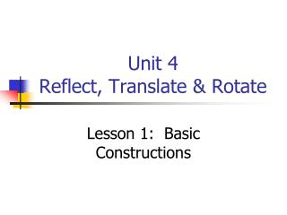Unit 4 Reflect, Translate &amp; Rotate