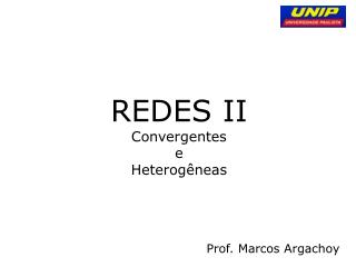 REDES II Convergentes e Heterogêneas
