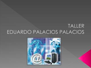 TALLER EDUARDO PALACIOS PALACIOS