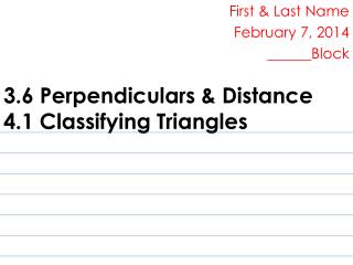 3.6 Perpendiculars &amp; Distance 4.1 Classifying Triangles