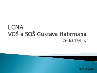 LCNA VOŠ a SOŠ Gustava Habrmana