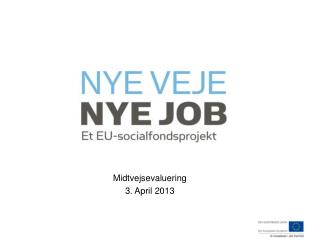 Midtvejsevaluering 3. April 2013