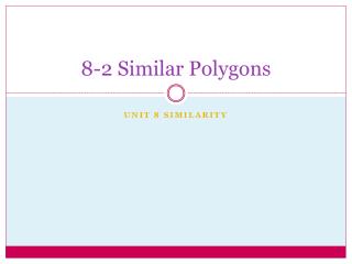 8 -2 Similar Polygons