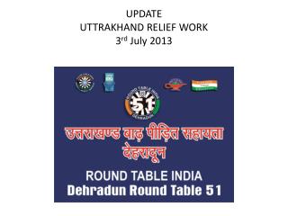 UPDATE UTTRAKHAND RELIEF WORK 3 rd July 2013