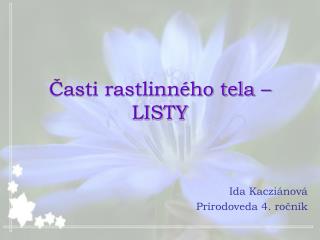 Časti rastlinného tela – LISTY