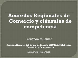 Acuerdos Regionales de Comercio y cláusulas de competencia Fernando M. Furlan