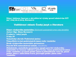 Název šablony: Inovace a zkvalitnění výuky prostřednictvím ICT 32/ČJ09/20.2.2013, Beranová
