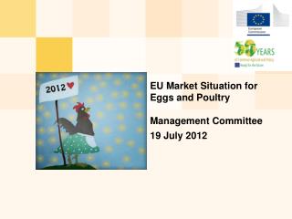 EU M arket S ituation for E ggs and P oultry Management Committee 19 July 2012