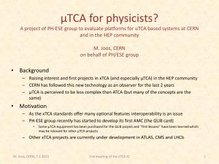 Background Raising interest and first projects in xTCA (and especially µTCA) in the HEP community
