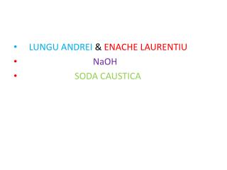 LUNGU ANDREI &amp; ENACHE LAURENTIU NaOH SODA CAUSTICA