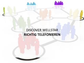 DISCOVER WELLSTAR RICHTIG TELEFONIEREN