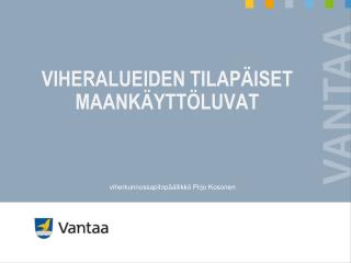 VIHERALUEIDEN TILAPÄISET MAANKÄYTTÖLUVAT