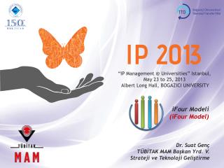 “ IP M a n a g emen t @ Universities ” Istanbul, May 23 to 25, 201 3