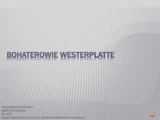 Bohaterowie Westerplatte