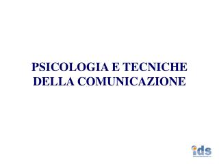 PSICOLOGIA E TECNICHE DELLA COMUNICAZIONE