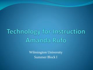 Technology for Instruction Amanda Rufo