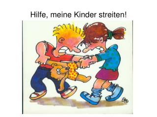 Hilfe, meine Kinder streiten!